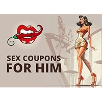 Sex Coupons For Him: Sexy Book of Dirty Ideas | Bedroom Games for Naughty Couples | Sex Positions | Fulfill Fantasy Husband, Boyfriend, Lover | Valentines, Anniversary, Birthday Gift for His Pleasure