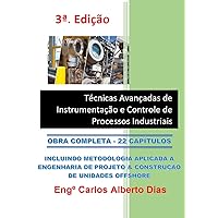 TÉCNICAS AVANÇADAS DE INSTRUMENTAÇÃO E CONTROLE DE PROCESSOS INDUSTRIAIS: VOLUME COMPLETO_22 CAPÍTULOS (Portuguese Edition)
