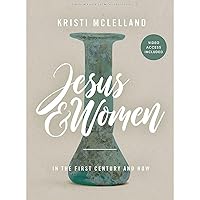 Jesus and Women: In the First Century and Now - Bible Study Book with Video Access Jesus and Women: In the First Century and Now - Bible Study Book with Video Access Paperback