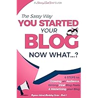 You Started Your Blog - Now What...? (Beginner Internet Marketing Series) You Started Your Blog - Now What...? (Beginner Internet Marketing Series) Paperback Kindle