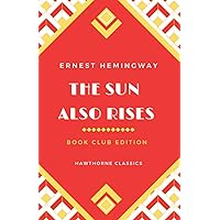 The Sun Also Rises: The Original Classic Edition by Ernest Hemingway - Unabridged and Annotated For Modern Readers and Book Clubs The Sun Also Rises: The Original Classic Edition by Ernest Hemingway - Unabridged and Annotated For Modern Readers and Book Clubs Paperback Kindle Audible Audiobook Hardcover
