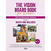The Vision Board Book for Women using 369 Manifestation Method: Volume One - Health and Wellness