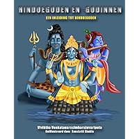 Hindoegoden en -godinnen: Een inleiding tot hindoegoden (Dutch Edition)