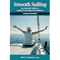 Smooth Sailing: An Essential Guide to Legally Protecting Your Business Smooth Sailing: An Essential Guide to Legally Protecting Your Business Paperback Kindle