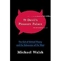 The Devil's Pleasure Palace: The Cult of Critical Theory and the Subversion of the West The Devil's Pleasure Palace: The Cult of Critical Theory and the Subversion of the West Paperback Kindle Audible Audiobook Hardcover Spiral-bound Audio CD