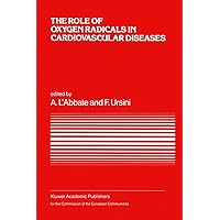 The Role of Oxygen Radicals in Cardiovascular Diseases: A Conference in the European Concerted Action on Breakdown in Human Adaptation ― ... held in Asolo, Italy, 2–5 December 1986 The Role of Oxygen Radicals in Cardiovascular Diseases: A Conference in the European Concerted Action on Breakdown in Human Adaptation ― ... held in Asolo, Italy, 2–5 December 1986 Hardcover Paperback
