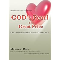 God's Pearl of Great Price: Heartfelt Love Letters Illuminating a Pearl; a Translucent Luster in the Heart of Princess Mahsa God's Pearl of Great Price: Heartfelt Love Letters Illuminating a Pearl; a Translucent Luster in the Heart of Princess Mahsa Kindle Paperback