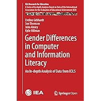 Gender Differences in Computer and Information Literacy: An In-depth Analysis of Data from ICILS (IEA Research for Education Book 8) Gender Differences in Computer and Information Literacy: An In-depth Analysis of Data from ICILS (IEA Research for Education Book 8) Kindle Hardcover Paperback