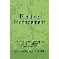 Practice Management: A Practical Guide to Starting and Running a Medical Office Practice Management: A Practical Guide to Starting and Running a Medical Office Paperback Kindle