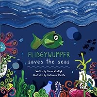 Flidgywumper Saves the Seas: Story of how a little green fish saves the oceans from plastic pollution Flidgywumper Saves the Seas: Story of how a little green fish saves the oceans from plastic pollution Paperback Kindle