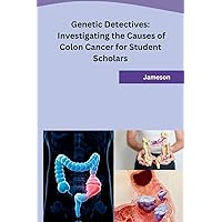Genetic Detectives: Investigating the Causes of Colon Cancer for Student Scholars