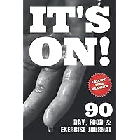 It's On 90 Day Food & Exercise Journal: For Women | Weight Loss Motivation | Diet Planner and Fitness Diary | Workout and Meal Notebook | 13 Week Schedule and Recipe Idea Section