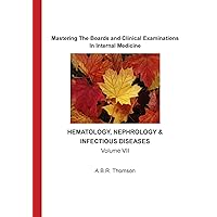 Mastering The Boards and Clinical Examinations In Internal Medicine: Hematology, Nephrology and Infectious Diseases Mastering The Boards and Clinical Examinations In Internal Medicine: Hematology, Nephrology and Infectious Diseases Paperback