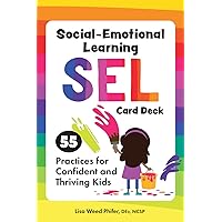 Social-Emotional Learning (SEL) Card Deck: 55 Practices for Confident and Thriving Kids