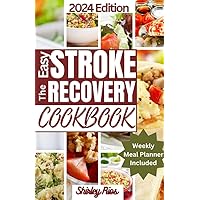 The Easy Stroke Recovery Cookbook: Simple and Delicious Recipes for Faster Healing and Better Health. (Eating Healthy Cookbook)
