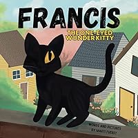 Francis the One-Eyed Wonder Kitty Francis the One-Eyed Wonder Kitty Paperback Kindle