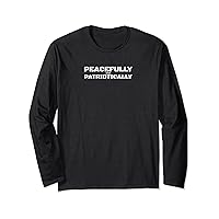 funny t for men and women peacefully and patriotically (3) Long Sleeve T-Shirt