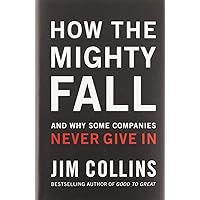 How The Mighty Fall: And Why Some Companies Never Give In (Good to Great, 4) How The Mighty Fall: And Why Some Companies Never Give In (Good to Great, 4) Audible Audiobook Hardcover Kindle Paperback Audio CD