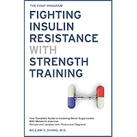 The FIRST Program: Fighting Insulin Resistance with Strength Training: Your Optimal Exercise Guide to Diabetes Prediabetes Metabolic Syndrome Cholesterol, a Science Based Approach The FIRST Program: Fighting Insulin Resistance with Strength Training: Your Optimal Exercise Guide to Diabetes Prediabetes Metabolic Syndrome Cholesterol, a Science Based Approach Paperback Kindle
