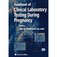 Handbook of Clinical Laboratory Testing During Pregnancy (Current Clinical Pathology) Handbook of Clinical Laboratory Testing During Pregnancy (Current Clinical Pathology) Kindle Hardcover Paperback
