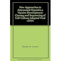 New Approaches to Attenuated Hepatitis a Vaccine Development: Cloning and Sequencing of Cell-Culture Adapted Viral cDNA New Approaches to Attenuated Hepatitis a Vaccine Development: Cloning and Sequencing of Cell-Culture Adapted Viral cDNA Paperback