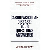 Cardiovascular Disease: Your Questions Answered Cardiovascular Disease: Your Questions Answered Paperback Kindle