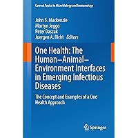 One Health: The Human-Animal-Environment Interfaces in Emerging Infectious Diseases: The Concept and Examples of a One Health Approach (Current Topics in Microbiology and Immunology Book 365) One Health: The Human-Animal-Environment Interfaces in Emerging Infectious Diseases: The Concept and Examples of a One Health Approach (Current Topics in Microbiology and Immunology Book 365) Kindle Paperback