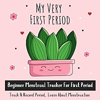 Menstrual Tracker: Educational Menstrual Cycle Book To Learn About Menstruation and To Track Period Symptoms, Mood, Blood Flow, and Energy Level - The Perfect Gift to Welcome A Young Girl To Womanhood