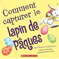 Comment Capturer Le Lapin de Pâques (French Edition)