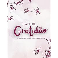 Diario de Gratidao: A gratidão é o maior antídoto para a tristeza. (Portuguese Edition)