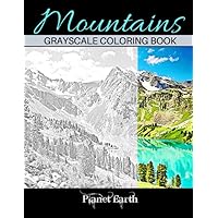 Mountains Grayscale Coloring Book: Grayscale Coloring Book for Adults with Beautiful Images of Mountains.