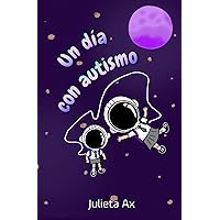 Un día con autismo (Spanish Edition) Un día con autismo (Spanish Edition) Paperback Kindle Hardcover