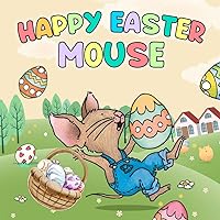Happy Easter Of A Mouse: An Easter Book for Kids