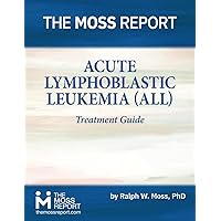 The Moss Report - Acute Lymphoblastic Leukemia (ALL) Treatment Guide