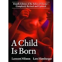 A Child Is Born: Fourth Edition of the Beloved Classic--Completely Revised and Updated A Child Is Born: Fourth Edition of the Beloved Classic--Completely Revised and Updated Hardcover Paperback