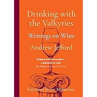 Drinking with the Valkyries: Writings on Wine Drinking with the Valkyries: Writings on Wine Hardcover Kindle Paperback