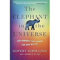 The Elephant in the Universe: Our Hundred-Year Search for Dark Matter The Elephant in the Universe: Our Hundred-Year Search for Dark Matter Paperback Audible Audiobook Kindle Hardcover Audio CD