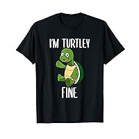 I'm Turtley Fine Turtles Turtle Lover T-Shirt