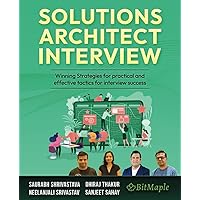 Solutions Architect Interview: Winning Strategies for practical and effective tactics for interview success Solutions Architect Interview: Winning Strategies for practical and effective tactics for interview success Paperback Kindle