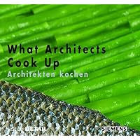 What Architects Cook Up - Architekten kochen (German and English Edition) What Architects Cook Up - Architekten kochen (German and English Edition) Hardcover Kindle