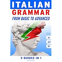 Italian Grammar from basic to advanced: Full Italian Course-Book with Extra Bonuses: Short Stories with Audio Files. (Grammatica italiana) (Italian Edition)