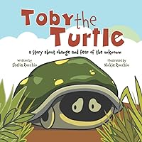Toby the Turtle: a story about change and fear of the unknown Toby the Turtle: a story about change and fear of the unknown Paperback Kindle