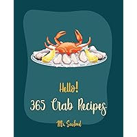 Hello! 365 Crab Recipes: Best Crab Cookbook Ever For Beginners [Book 1] Hello! 365 Crab Recipes: Best Crab Cookbook Ever For Beginners [Book 1] Paperback Kindle