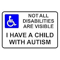Sticker - Safety - Warning - Set of 5 Pack - Not All Disabilities are Visible - I Have a Child with Autism Safety Sticker - 148mm x 105mm Decal for Office, Company, School, Hotel