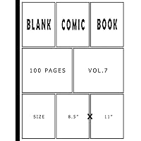 Blank Comic Book 100 Pages - Size 8.5 x 11 Inches Volume 7: 100 Pages, For Beginner Artist, Drawing Your Own Comics, Make Your Own Comic Book, Comic ... (Blank Comic Books for Kids to Write Stories)