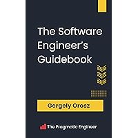 The Software Engineer's Guidebook: Navigating senior, tech lead, and staff engineer positions at tech companies and startups The Software Engineer's Guidebook: Navigating senior, tech lead, and staff engineer positions at tech companies and startups Paperback Kindle