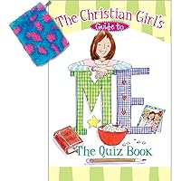 The Christian Girl's Guide to Me: The Quiz Book (Kidz General) The Christian Girl's Guide to Me: The Quiz Book (Kidz General) Paperback