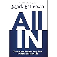 All In: You Are One Decision Away From a Totally Different Life All In: You Are One Decision Away From a Totally Different Life Paperback Audible Audiobook Kindle Hardcover Audio CD