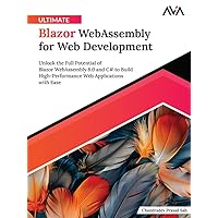 Ultimate Blazor WebAssembly for Web Development: Unlock the Full Potential of Blazor WebAssembly 8.0 and C# to Build High-Performance Web Applications with Ease (English Edition) Ultimate Blazor WebAssembly for Web Development: Unlock the Full Potential of Blazor WebAssembly 8.0 and C# to Build High-Performance Web Applications with Ease (English Edition) Kindle Paperback