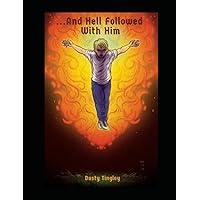 ...And Hell Followed With Him ...And Hell Followed With Him Paperback Kindle